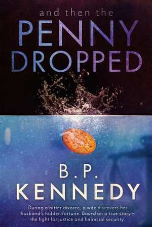 And Then the Penny Dropped de Kennedy, MS Bp