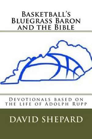 Basketball's Bluegrass Baron and the Bible de Shepard, David B.