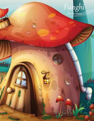 Funghi Libro Da Colorare 1 de Nick Snels