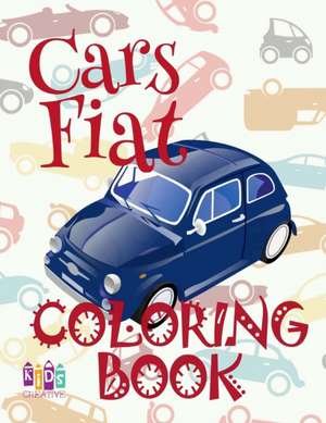 &#9996; Cars Fiat &#9998; Coloring Book Car Coloring Book 3 Year Old &#9997; (Coloring Book 4 Year Old) Coloring Book Kid de Publishing, Kids Creative