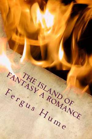 The Island of Fantasy a Romance de Fergus Hume