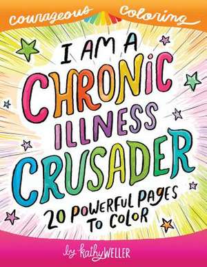 I Am a Chronic Illness Crusader de Kathy Weller