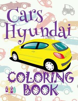 &#9996; Cars Hyundai &#9998; Coloring Book Car &#9998; Coloring Book 9 Year Old &#9997; (Coloring Book Naughty) Coloring Book Got de Publishing, Kids Creative