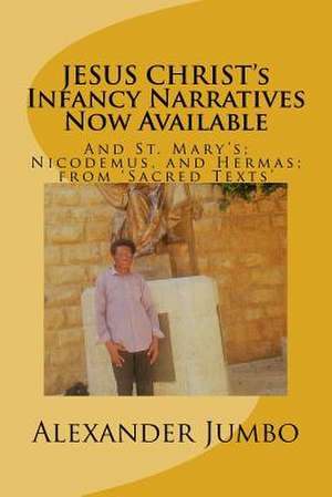 Jesus Christ's Infancy Narratives Now Available de Jumbo, Alexander