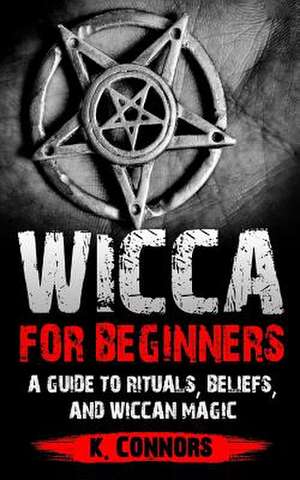 Wicca for Beginners de Connors, K.