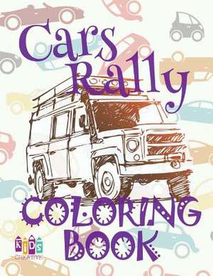 &#9996; Cars Rally &#9998; Coloring Book Cars &#9998; Coloring Books for Children &#9997; (Coloring Book Enfants) Coloring Book Native Designs de Publishing, Kids Creative