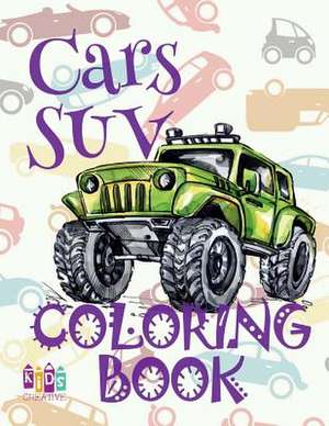 &#9996; Cars Suv &#9998; Cars Coloring Book Young Boy &#9998; Coloring Book 7 Year Old &#9997; (Colouring Book Kids) Coloring Book Number de Publishing, Kids Creative