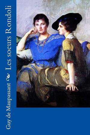 Les Soeurs Rondoli de Guy de Maupassant