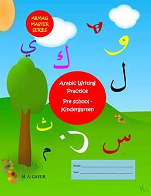 Arabic Writing Practice Pre School - Kindergarten de Gafur, Mohamed Aslam