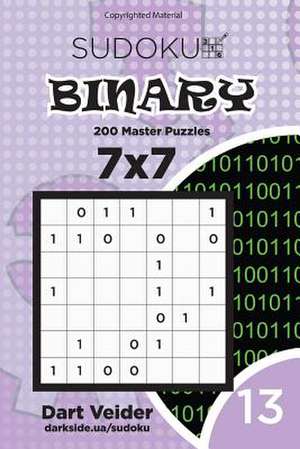 Sudoku Binary - 200 Master Puzzles 7x7 (Volume 13) de Veider, Dart