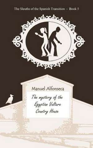 The Mystery of the Egyptian Vulture Country House de Manuel Alfonseca