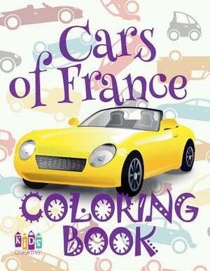 &#9996; Cars of France &#9998; Coloring Book Car &#9998; Coloring Book 3 Year Old &#9997; (Coloring Book 4 Year Old) Coloring Book Kid de Publishing, Kids Creative