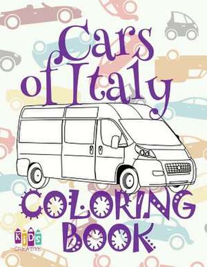 &#9996; Cars of Italy &#9998; Coloring Book Car &#9998; Coloring Book 8 Year Old &#9997; (Coloring Books Naughty) Children Cars Book de Publishing, Kids Creative