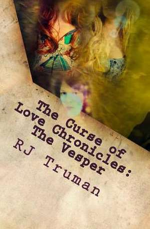 The Curse of Love Chronicles de Rj Truman