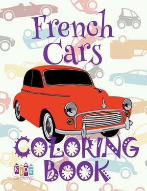 &#9996; French Cars &#9998; Adult Coloring Book Car &#9998; Colouring Books Adults &#9997; (Coloring Book Expert) Colouring Book de Publishing, Kids Creative