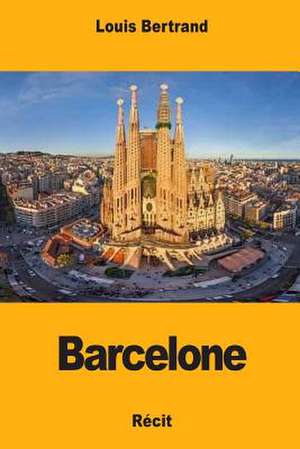 Barcelone de Louis Bertrand