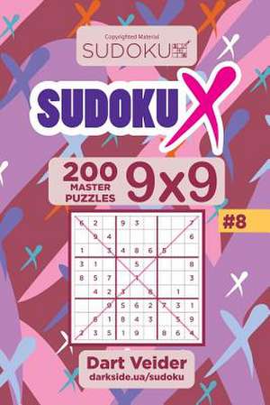 Sudoku X - 200 Master Puzzles 9x9 (Volume 8) de Veider, Dart