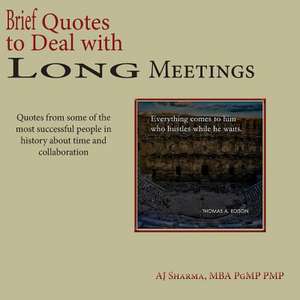 Brief Quotes to Deal with Long Meetings de Sharma, Aj