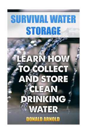 Survival Water Storage de Arnold, Donald