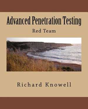 Advanced Penetration Testing de Knowell, MR Richard