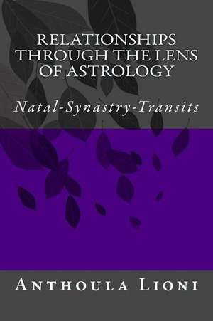 Relationships Through the Lens of Astrology de Lioni, Anthoula