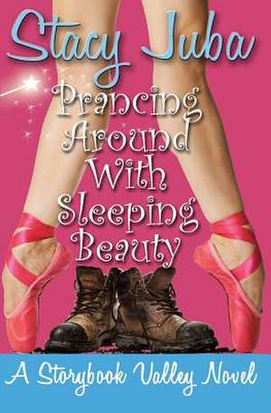 Prancing Around with Sleeping Beauty de Stacy Juba