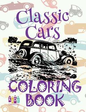 &#9996; Classic Cars &#9998; Cars Coloring Book Boys &#9998; Coloring Book Children &#9997; (Coloring Book Bambini) Preschoolers de Publishing, Kids Creative