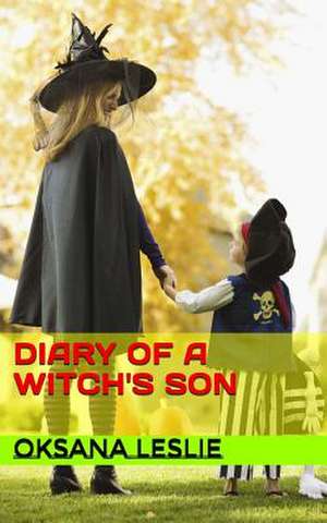 Diary of a Witch's Son de Oksana Leslie