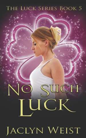 No Such Luck de Jaclyn Weist