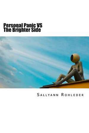 Personal Panic Vs the Brighter Side de Sallyann Rohleder