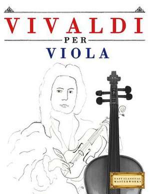 Vivaldi Per Viola de Easy Classical Masterworks