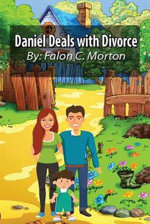 Daniel Deals with Divorce de Morton, Falon C.