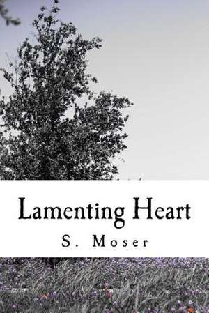 Lamenting Heart de S. Moser