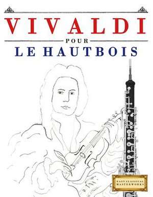 Vivaldi Pour Le Hautbois de Easy Classical Masterworks