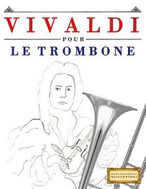 Vivaldi Pour Le Trombone de Easy Classical Masterworks