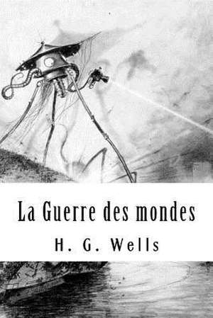 La Guerre Des Mondes de H. G. Wells