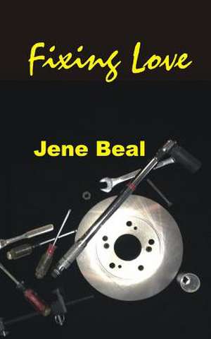 Fixing Love de Jene Beal