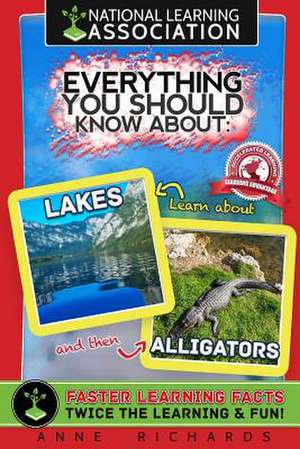 Everything You Should Know about Lakes and Alligators de Anne Richards