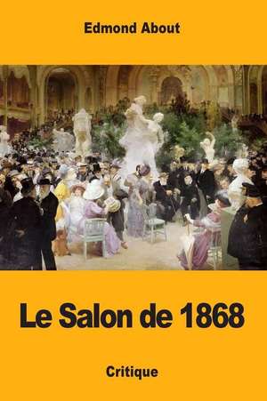 Le Salon de 1868 de Edmond About