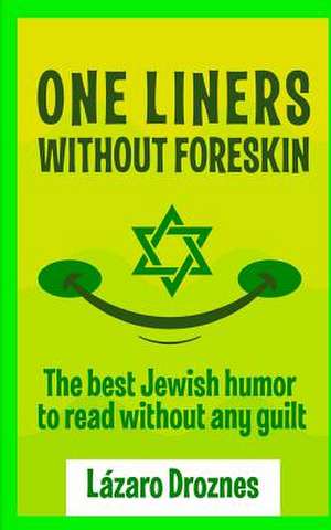 One Liners Without Foreskin. de Lazaro Droznes