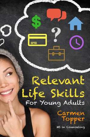 Relevant Life Skills for Young Adults de Topper, Carmen