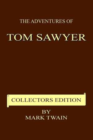 The Adventures of Tom Sawyer - Collectors Edition de Mark Twain