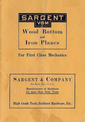 Sargent Vbm Wood Bottom and Iron Planes for First Class Mechanics de Wilwol, Don