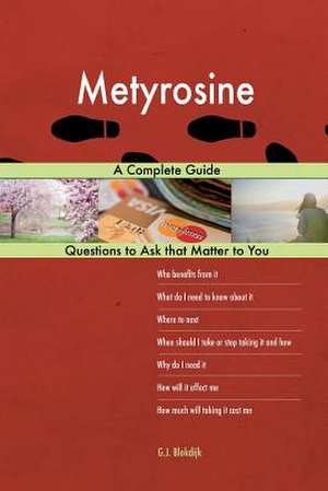 Metyrosine; A Complete Guide de Blokdijk, G. J.