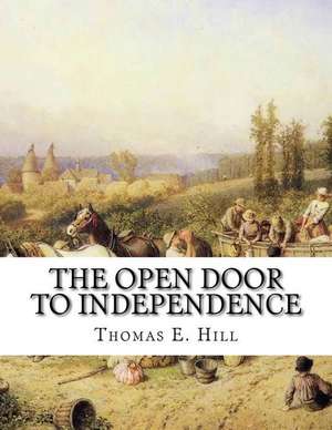 The Open Door to Independence de Thomas E. Hill