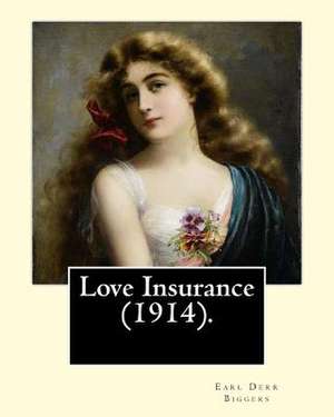 Love Insurance (1914). by de Earl Derr Biggers