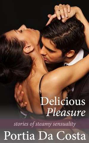 Delicious Pleasure de Portia Da Costa