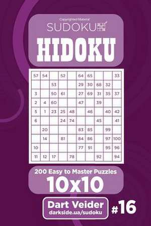 Sudoku Hidoku - 200 Easy to Master Puzzles 10x10 (Volume 16) de Veider, Dart