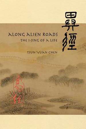 Along Alien Roads de Chen, Tsun Yuan