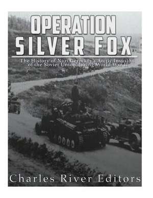 Operation Silver Fox de Charles River Editors